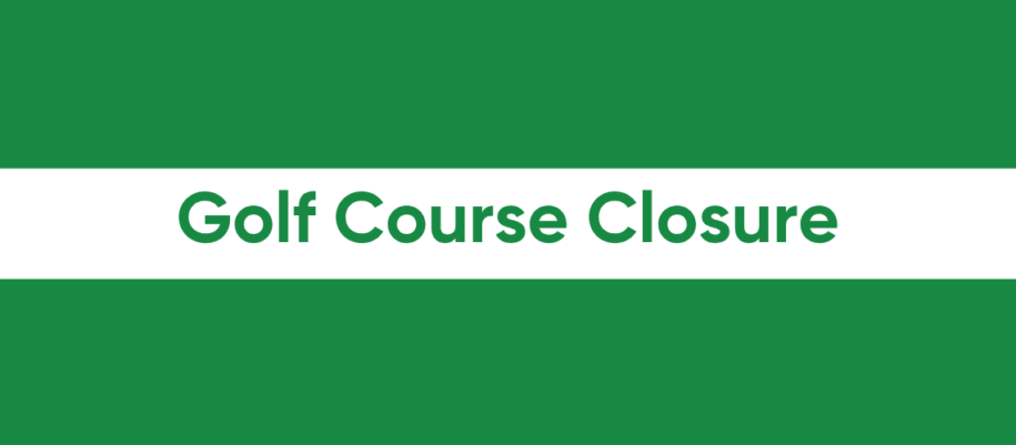 UPCOMING GOLF COURSE CLOSURE cover
